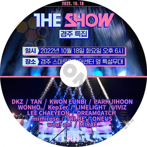 K-POP DVD THE SHOW 慶州 特集 2022.10.18 音楽 フェス 日本語字幕なし DKZ TAN KWON EUNBI PARK JIHOON WONHO Kep1er LIMELIGHT VIVIZ ONUES MIRAE DREAMCATCHER 他 - mono-bee